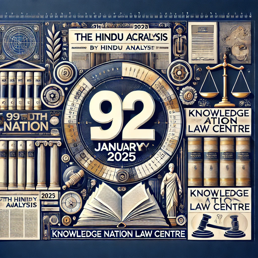 9th January 2025: The Hindu Analysis crafted by Knowledge Nation Law Centre